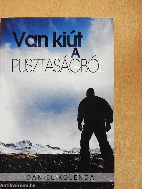 Van kiút a pusztaságból