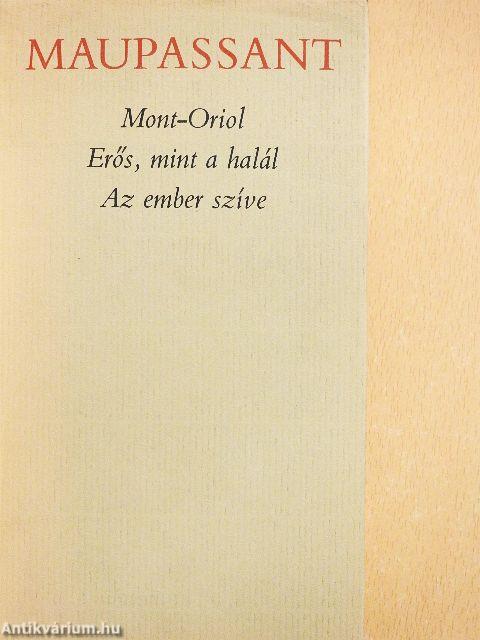 Mont-Oriol/Erős, mint a halál/Az ember szíve