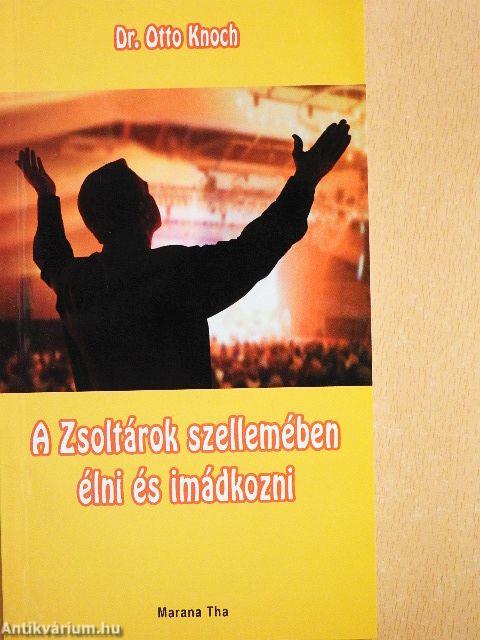 A Zsoltárok szellemében élni és imádkozni