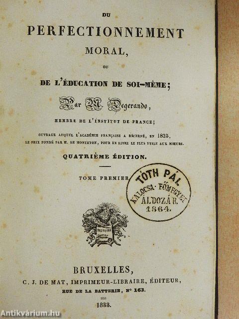 Du perfectionnement moral ou de l'éducation de soi-meme I.
