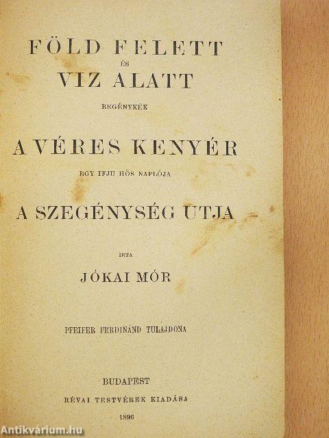 Föld felett és viz alatt/A véres kenyér/A szegénység utja