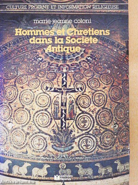 Hommes et Chretiens dans la Societe Antique