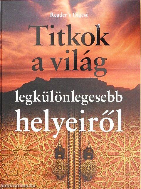 Titkok a világ legkülönlegesebb helyeiről