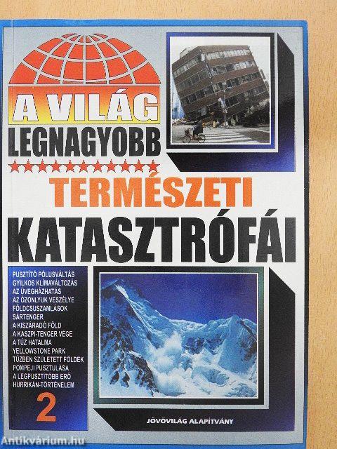 A világ legnagyobb természeti katasztrófái 2.