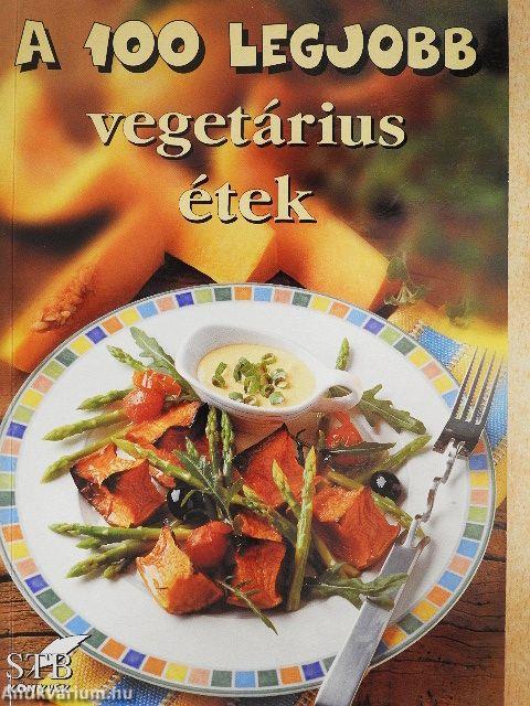A 100 legjobb vegetárius étek