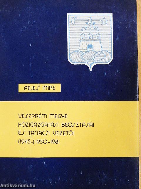 Veszprém megye közigazgatási beosztásai és tanácsi vezetői