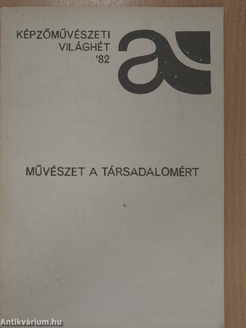 Képzőművészeti világhét '82 - Művészet a társadalomért