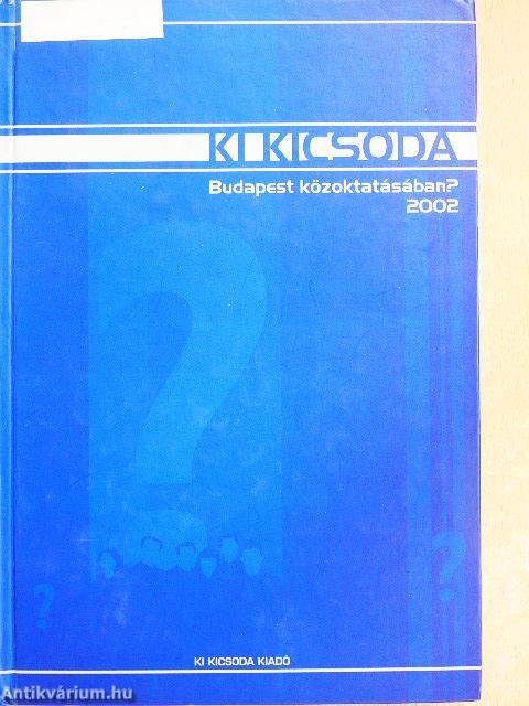 Ki kicsoda Budapest közoktatásában? 2002