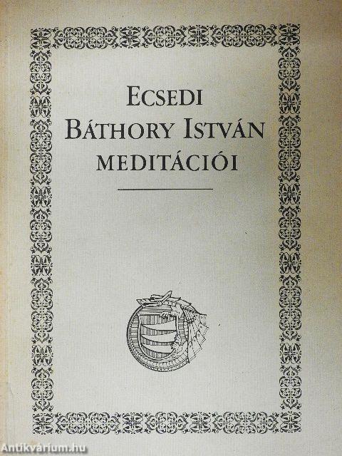 Ecsedi Báthory István meditációi