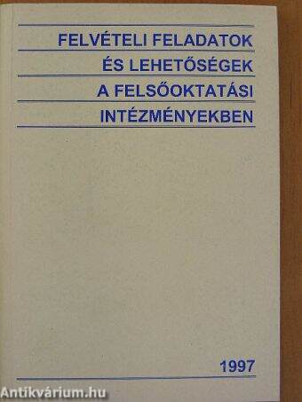 Felvételi feladatok és lehetőségek a felsőoktatási intézményekben 1997