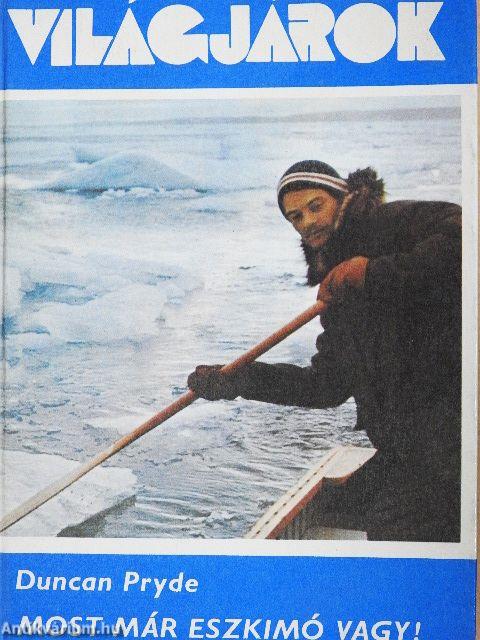 Most már eszkimó vagy!