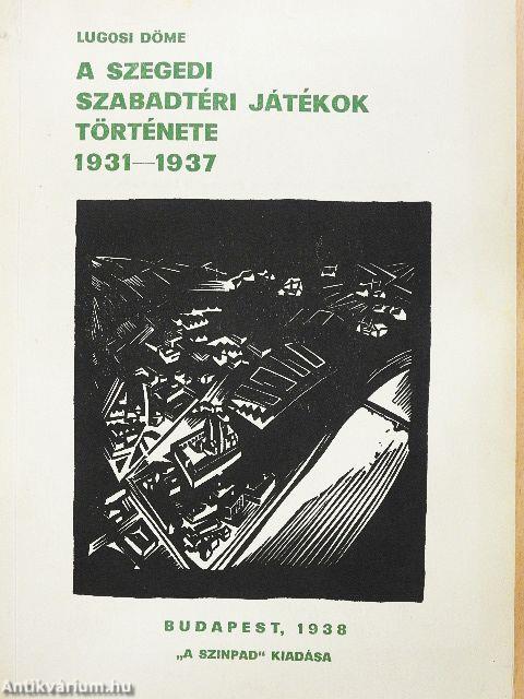 A Szegedi Szabadtéri Játékok története 1931-1937