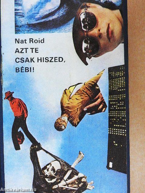 Azt te csak hiszed, bébi!