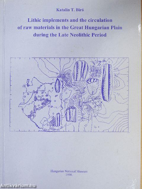 Lithic Implements and the Circulation of Raw Materials in the Great Hungarian Plain During the Late Neolithic Period