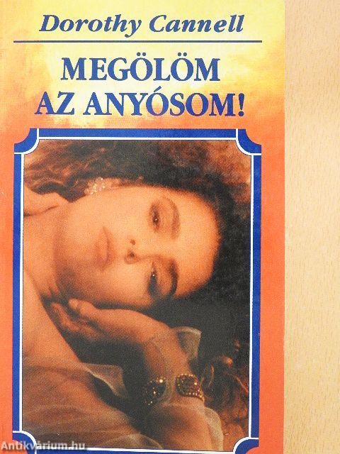 Megölöm az anyósom!