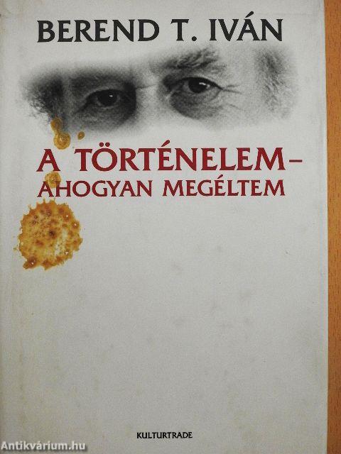 A történelem - ahogyan megéltem