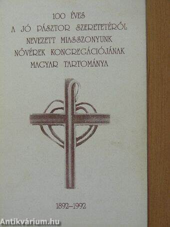 100 éves a Jó Pásztor szeretetéről nevezett Miasszonyunk nővérek kongregációjának magyar tartománya
