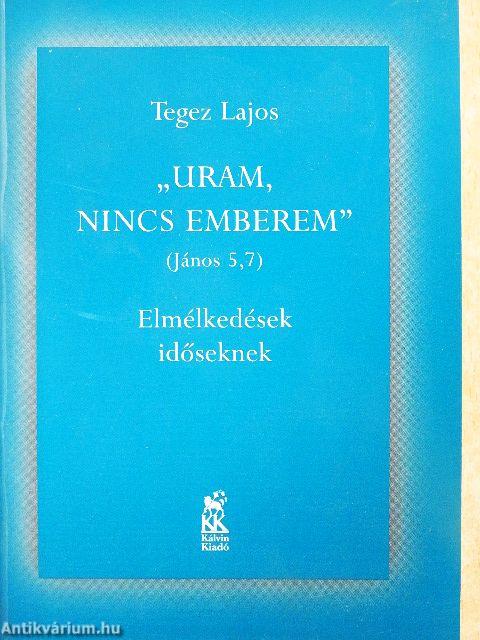 "Uram, nincs emberem"