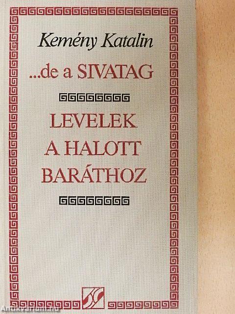 ...de a sivatag/Levelek a halott baráthoz