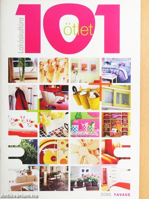 101 ötlet - Lakáskultúra 2006. tavasz