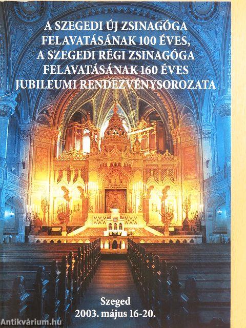 A Szegedi Új Zsinagóga felavatásának 100 éves, a Szegedi Régi Zsinagóga felavatásának 160 éves jubileumi rendezvénysorozata