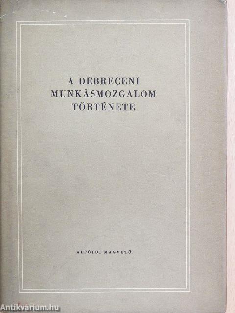 A debreceni munkásmozgalom története