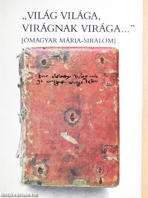 "Világ világa, virágnak virága..."