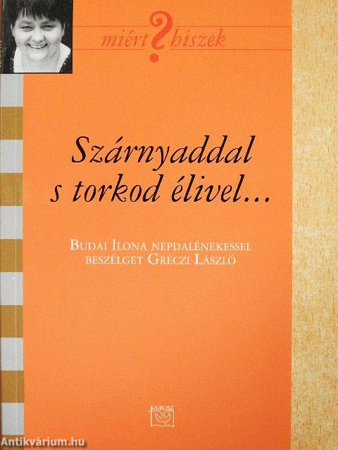 Szárnyaddal s torkod élivel..