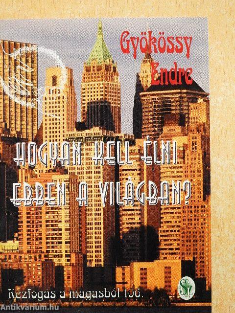 Hogyan kell élni ebben a világban?