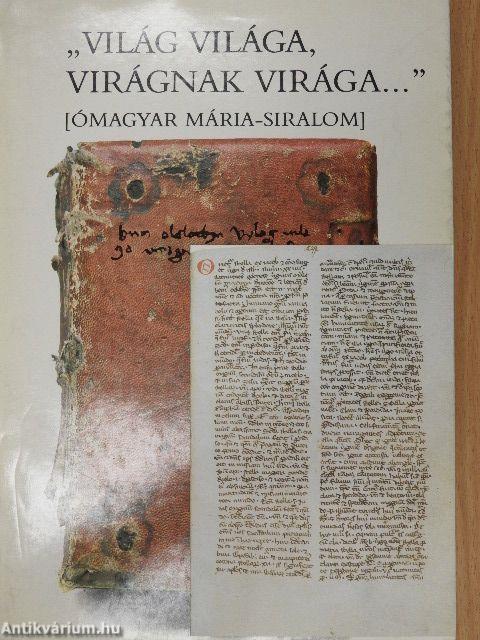 "Világ világa, virágnak virága..."