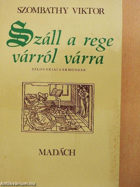 Száll a rege várról várra