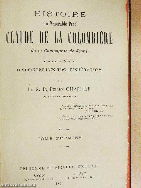 Histoire du Vénérable Pére Claude de la Colombiére de la Compagnie de Jésus I.