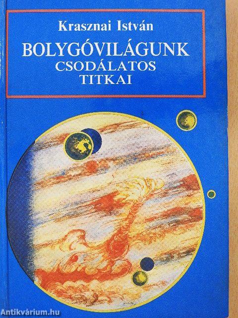 Bolygóvilágunk csodálatos titkai