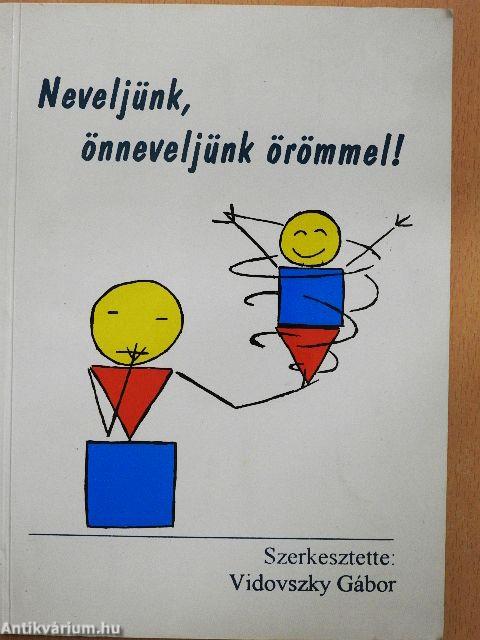 Neveljünk, önneveljünk örömmel!