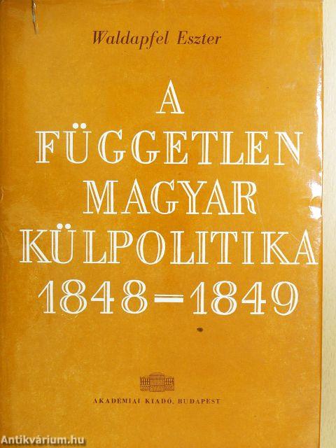 A független magyar külpolitika 1848-1849