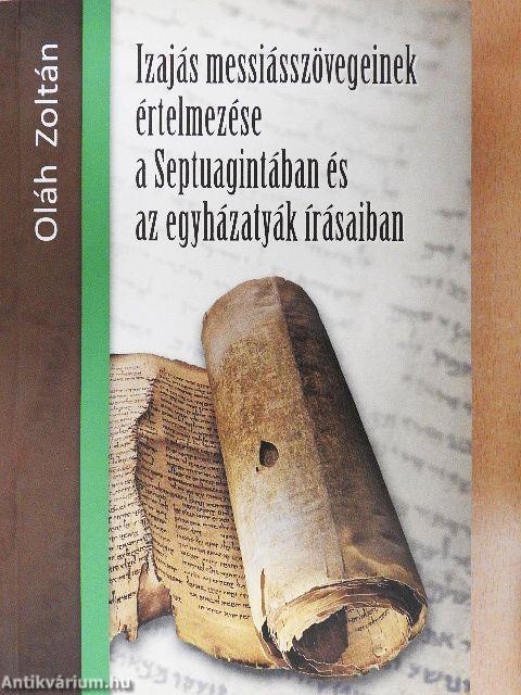 Izajás messiásszövegeinek értelmezése a Septuagintában és az egyházatyák írásaiban