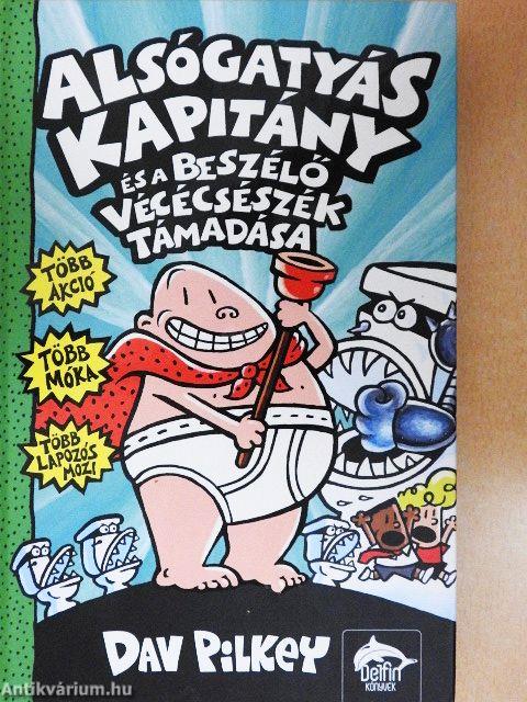 Alsógatyás kapitány és a beszélő vécécsészék támadása