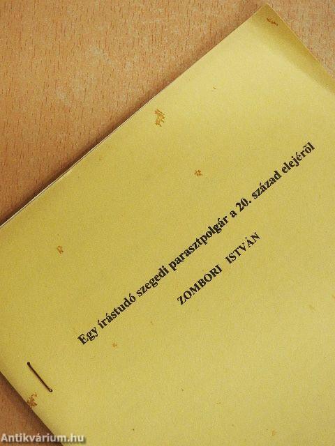 Egy írástudó szegedi parasztpolgár a 20. század elejéről