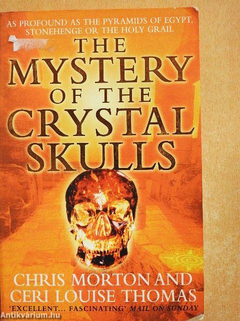 The Mystery of the Crystal Skulls
