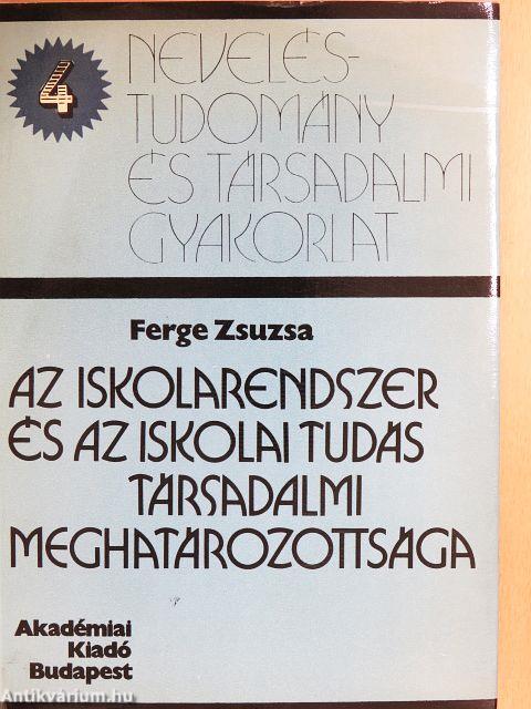 Az iskolarendszer és az iskolai tudás társadalmi meghatározottsága