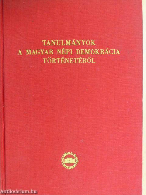 Tanulmányok a magyar népi demokrácia történetéből