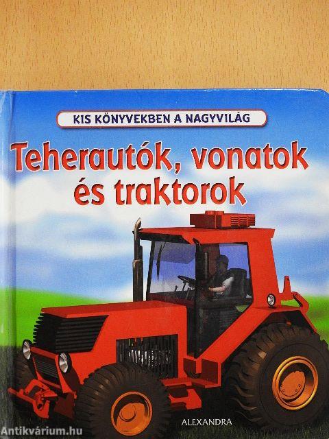 Teherautók, vonatok és traktorok