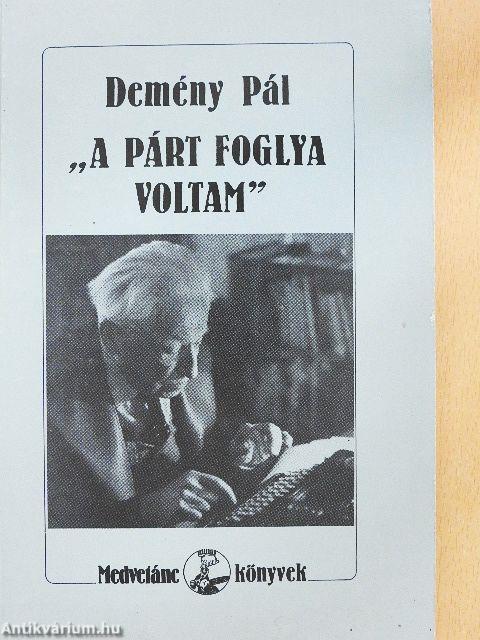 "A párt foglya voltam"