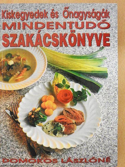 Kiskegyedek és Őnagyságák Mindentudó Szakácskönyve