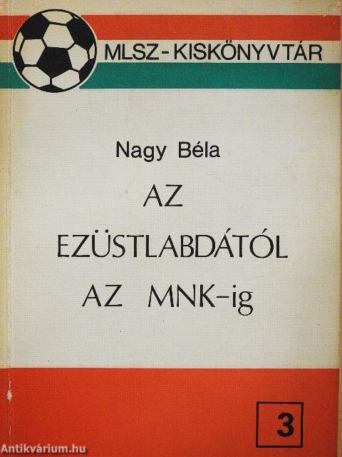 Az ezüstlabdától az MNK-ig