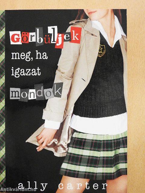 Görbüljek meg, ha igazat mondok