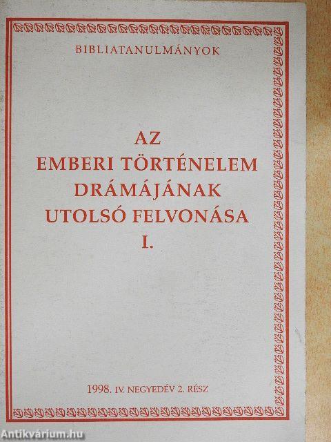 Az emberi történelem drámájának utolsó felvonása I.