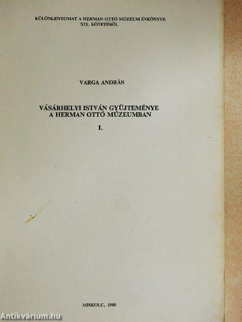 Vásárhelyi István gyűjteménye a Herman Ottó Múzeumban I.