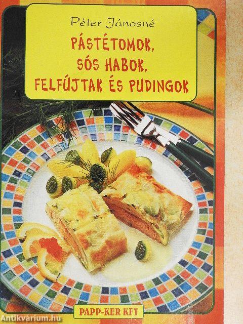 Pástétomok, sós habok, felfújtak és pudingok