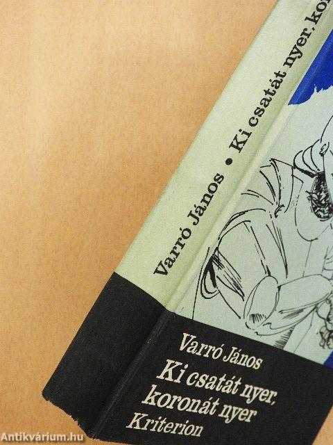 Ki csatát nyer, koronát nyer